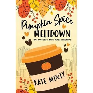 Pumpkin Spice Meltdown -- Kate Minty